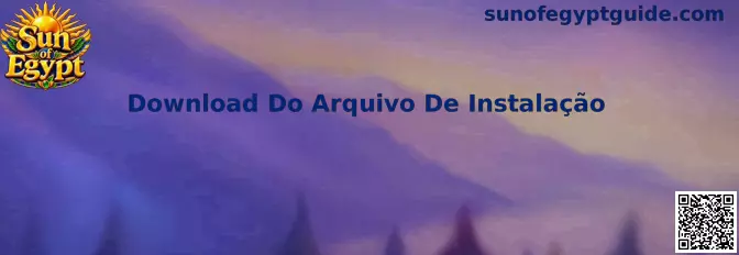 Guia de Download Do Arquivo De Instalação Sun of Egypt